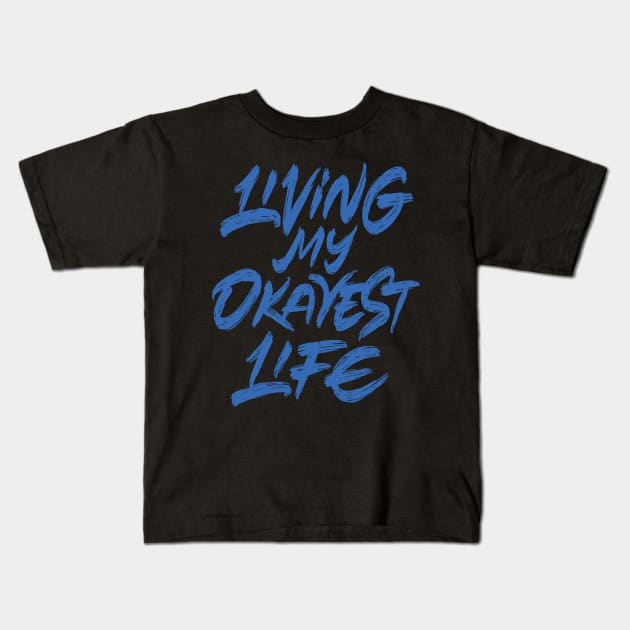 Living my okayest life Kids T-Shirt by ZagachLetters